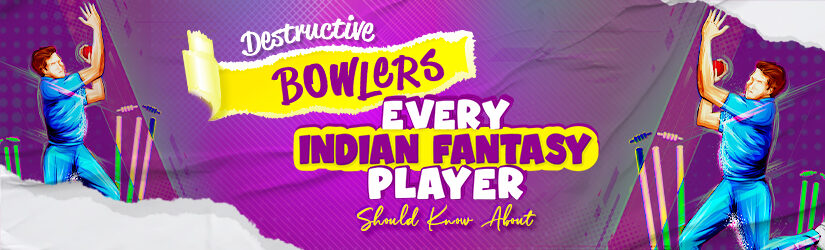 Destructive Bowlers Every Indian Fantasy Player Should Know About