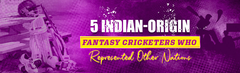 5 Indian-Origin Fantasy Cricketers Who Represented Other Nations