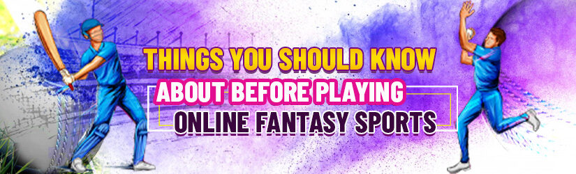 Things You Should Know About Before Playing Online Fantasy Sports