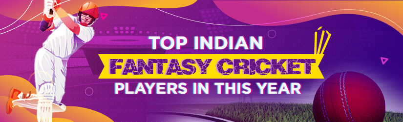 Top Indian Fantasy Cricket Players in This Year
