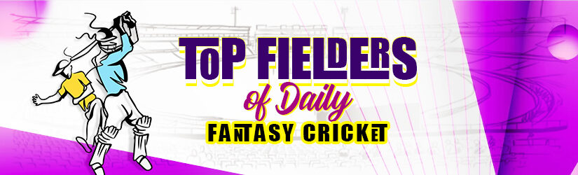Top Fielders Of Daily Fantasy Cricket