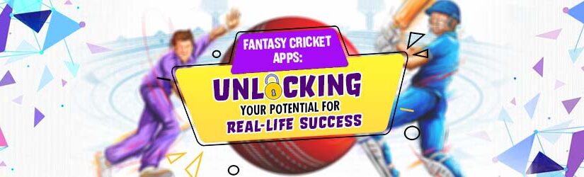 Fantasy Cricket Apps: Unlocking Your Potential For Real-Life Success